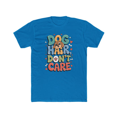 Dog Hair Don't Care Tee - Unisex Cotton Printify