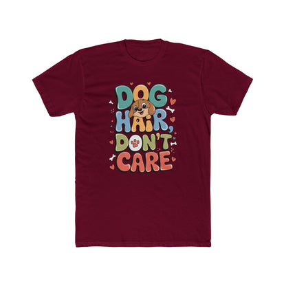 Dog Hair Don't Care Tee - Unisex Cotton Printify